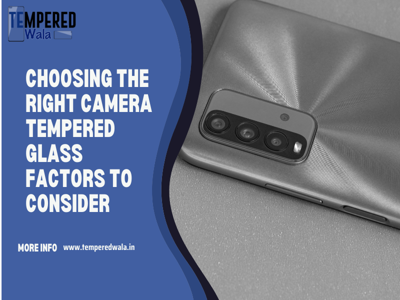 Choosing the Right Camera Tempered Glass Factors to Consider